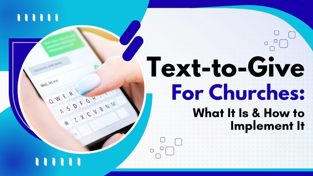 Text-to-Give for Churches: What It Is & How to Implement It