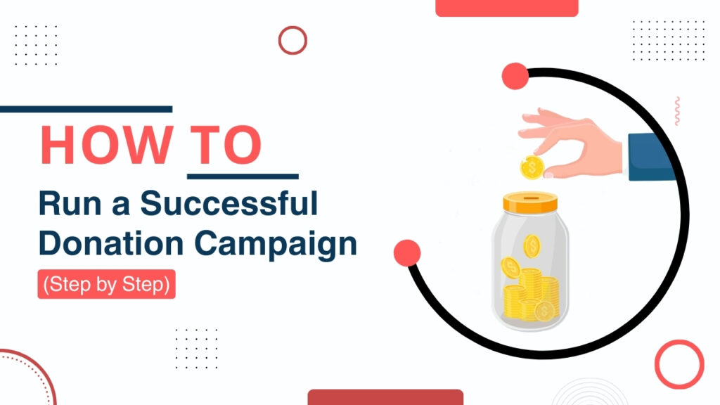How to Run a Successful Donation Campaign (Step by Step)