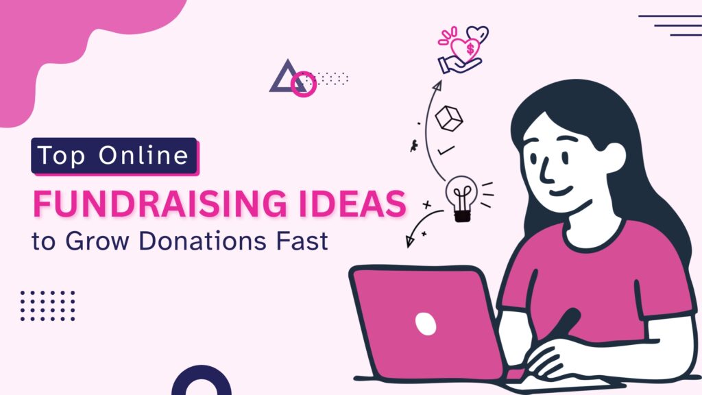 Top Online Fundraising Ideas to Grow Donations Fast
