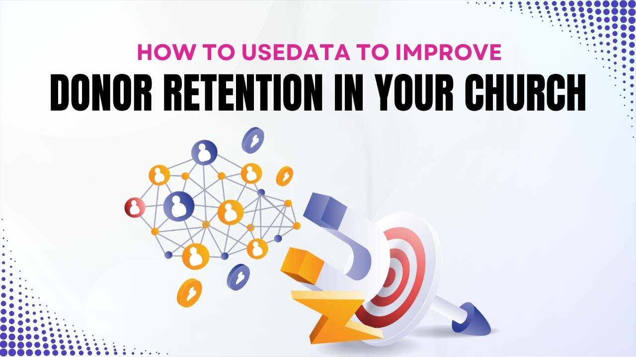 How to Use Data to Improve Donor Retention in Your Church